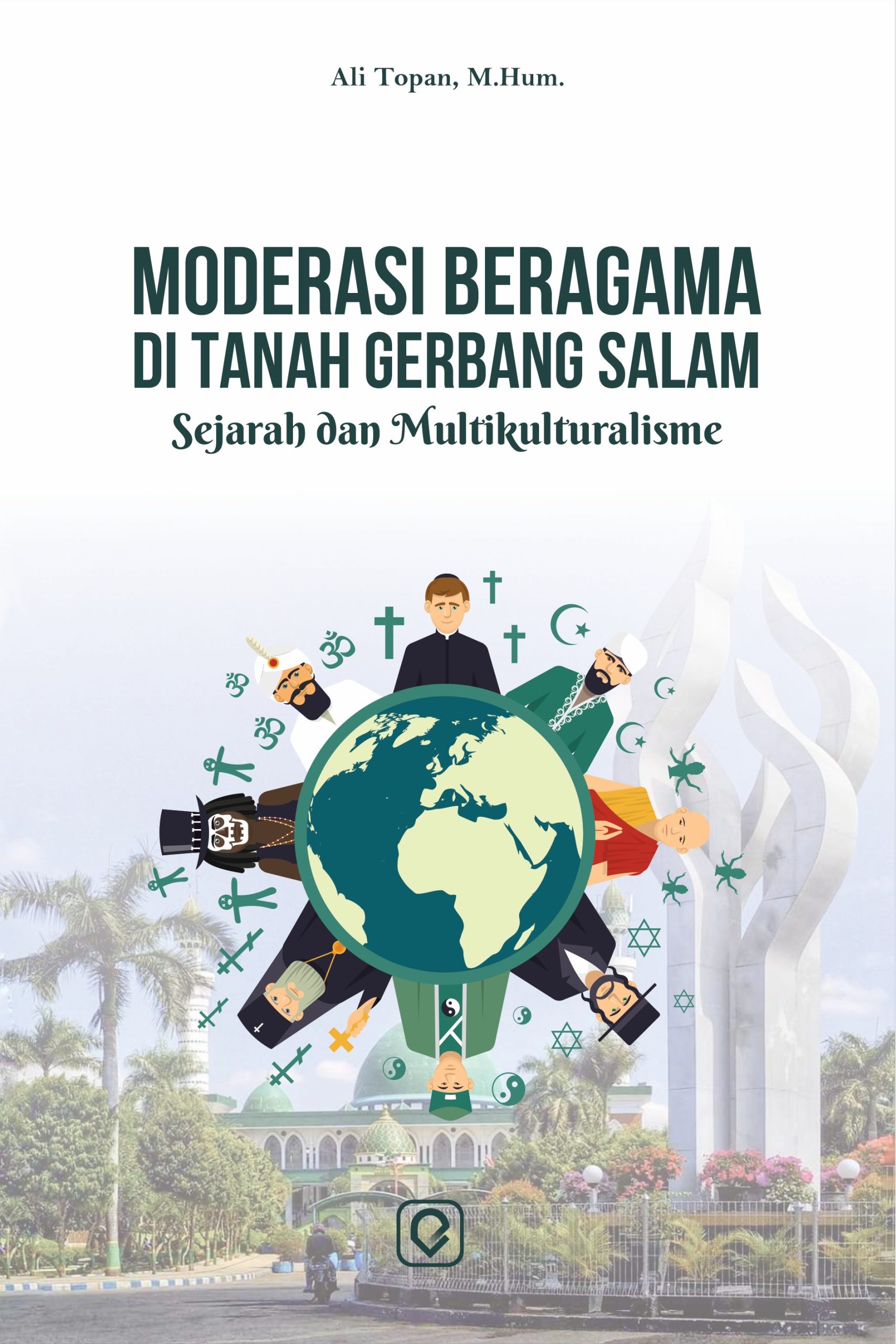 Moderasi Beragama di Tanah Gerbang Salam B5 Moderasi Beragama di Tanah Gerbang Salam B5